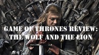 Game of Thrones: The Wolf and The Lion Ben and Matt review Game of Thrones Episode 5: The Wolf and The Lion
