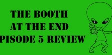 The Booth at the End Episode 5 Review Ben and Matt take a look at the final episode of The Booth at the End