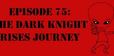 Episode 75: The Dark Knight Rises Journey The Sci-Fi Christian – 7/19/12 “The Sci-Fi Christian: The Dark Knight Rises Journey” featuring Matt Anderson, Ben De Bono, Daniel...