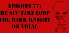 Episode 77: The SFC Time Loop – The Dark Knight On Trial The Sci-Fi Christian – 7/29/12 “The Sci-Fi Christian: The SFC Time Loop – The Dark Knight On Trial” featuring Matt...