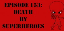 Episode 153: Death By Superheroes The Sci-Fi Christian – 5/12/13 “The Sci-Fi Christian: Death By Superheroes” featuring Matt Anderson and Ben De Bono