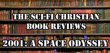 Presenting a brand new feature on the site: The Sci-Fi Christian Book Reviews. First up, is Arthur C. Clarke’s 2001:...